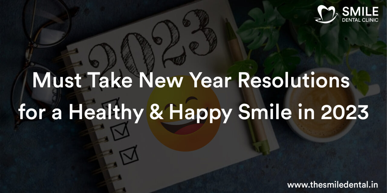 Must Take New Year Resolutions for a Healthy and Happy Smile
