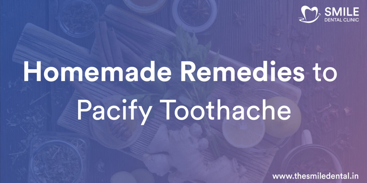 Homemade Remedies to Pacify Toothache