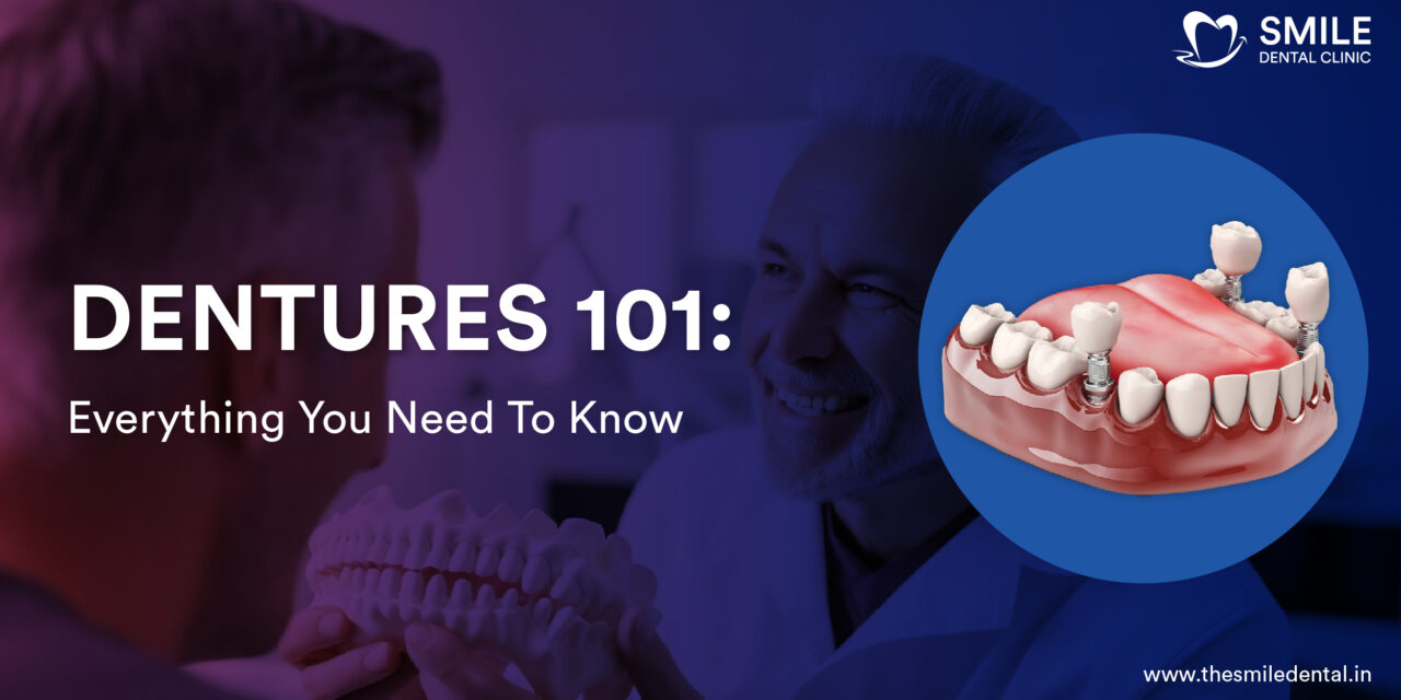 Dentures 101: Everything You Need to Know About Dentures